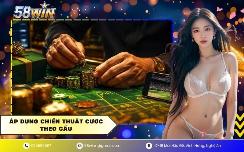 Áp dụng chiến thuật cược theo cầu