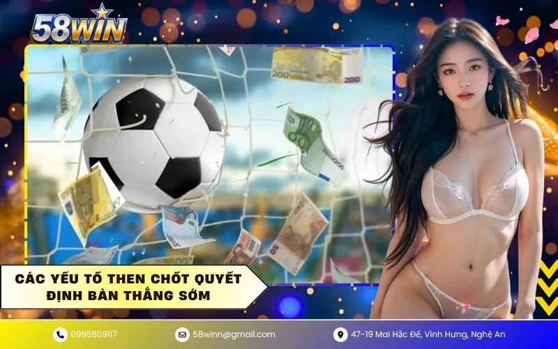 Các yếu tố then chốt quyết định bàn thắng sớm