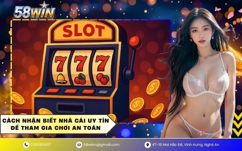 Cách nhận biết nhà cái uy tín để tham gia chơi an toàn