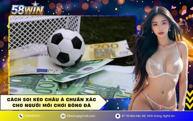 Cách soi kèo châu Á chuẩn xác cho người mới chơi bóng đá