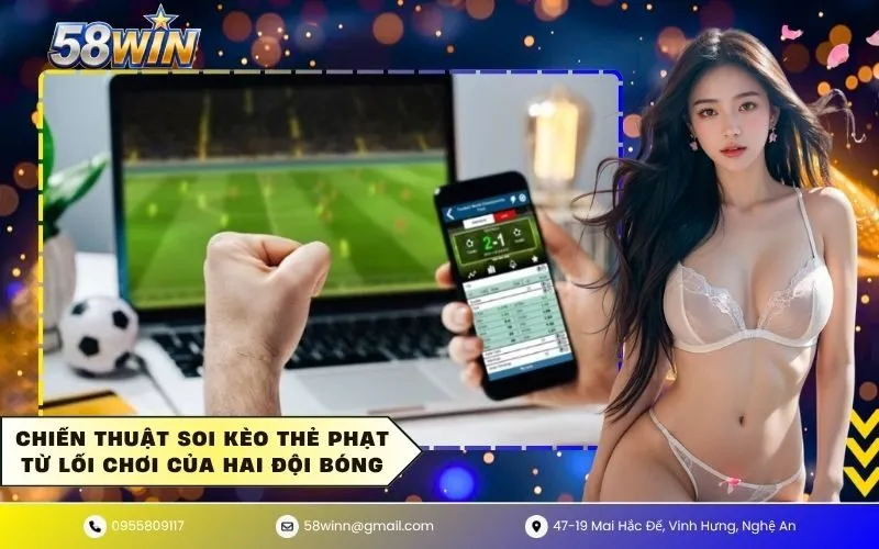 Chiến thuật soi kèo thẻ phạt từ lối chơi của hai đội bóng