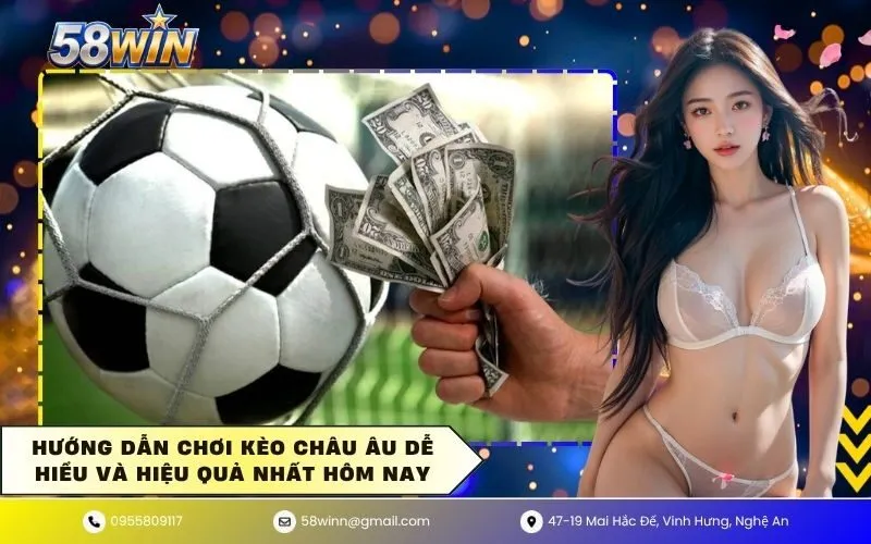 Hướng dẫn chơi kèo châu Âu dễ hiểu và hiệu quả nhất hôm nay