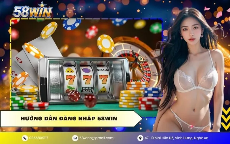 Hướng Dẫn Đăng Nhập 58WIN