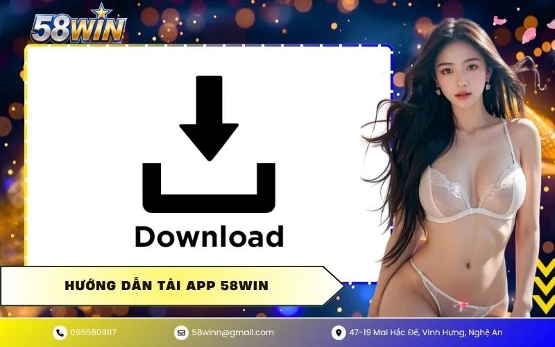 Hướng Dẫn Tải App 58WIN