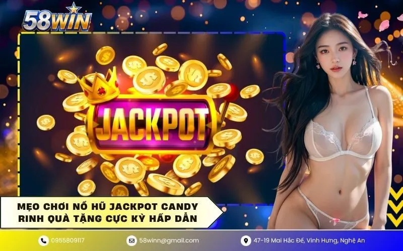 Mẹo chơi nổ hũ jackpot candy rinh quà tặng cực kỳ hấp dẫn