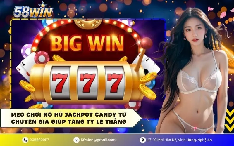 Mẹo chơi nổ hũ jackpot candy từ chuyên gia giúp tăng tỷ lệ thắng