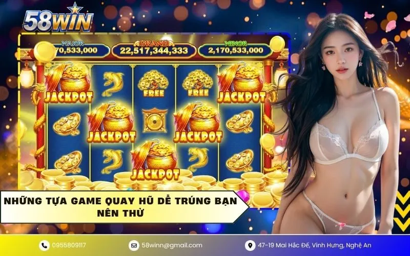 Những Tựa Game Quay Hũ Dễ Trúng Bạn Nên Thử
