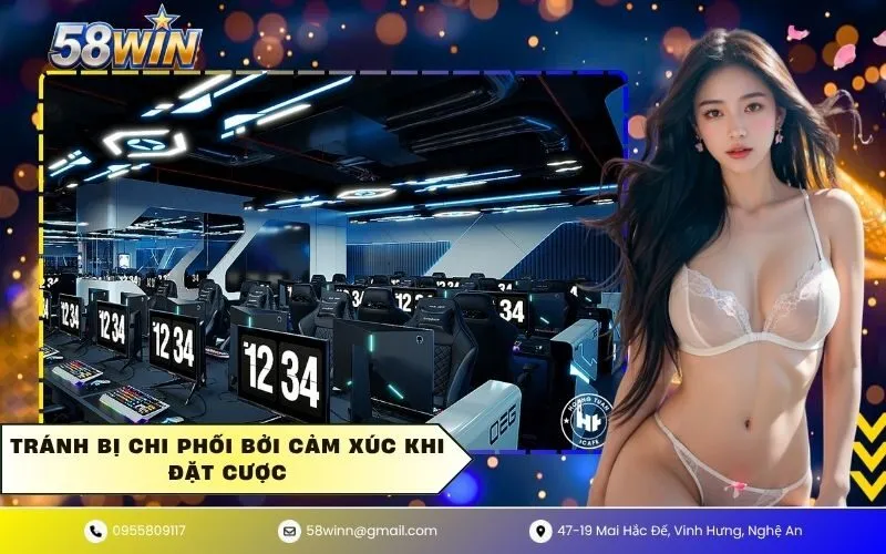 Tránh bị chi phối bởi cảm xúc khi đặt cược