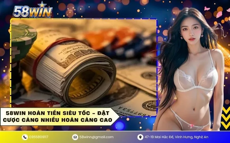 58WIN Hoàn Tiền Siêu Tốc