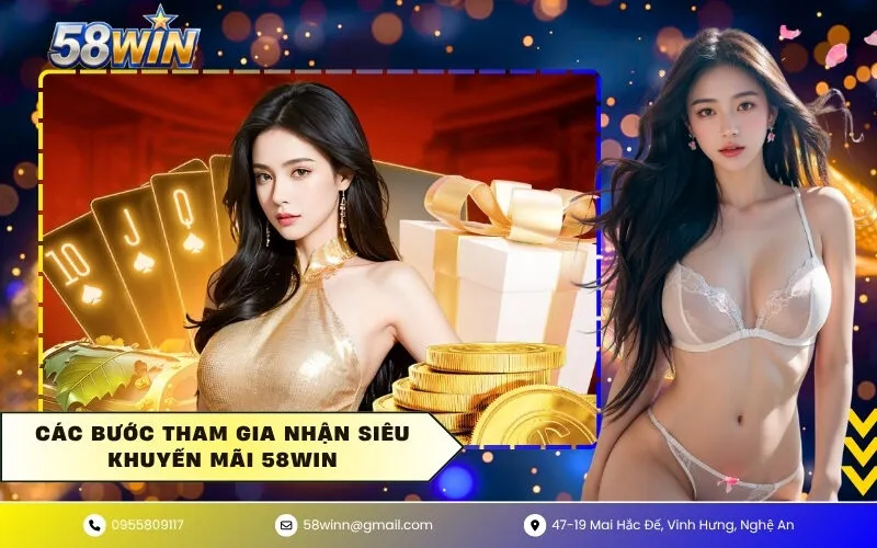 Các bước tham gia nhận siêu khuyến mãi 58WIN