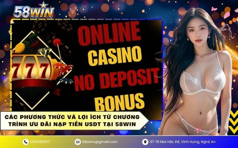 Các phương thức và lợi ích từ chương trình ưu đãi nạp tiền usdt tại 58WIN