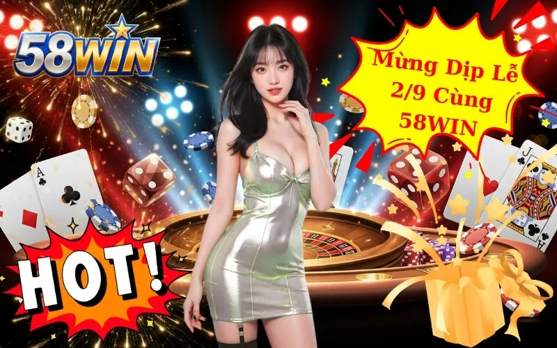 Tri Ân Tưng Bừng Mừng Dịp Lễ 2/9 Cùng 58WIN